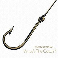 Klangquadrat - What's The Catch?