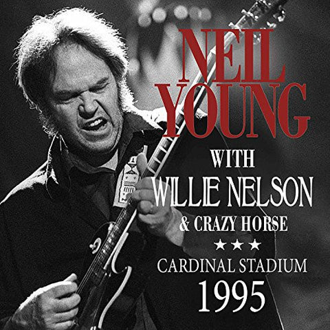 Neil Young With Willie Nelson & Crazy Horse - Cardinal Stadium 1995