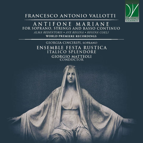 Francesco Antonio Vallotti - Giorgia Cinciripi, Ensemble Festa Rustica, Italico Splendore, Giorgio Matteoli - Antifone Mariane (For Soprano, Strings And Basso Continuo)
