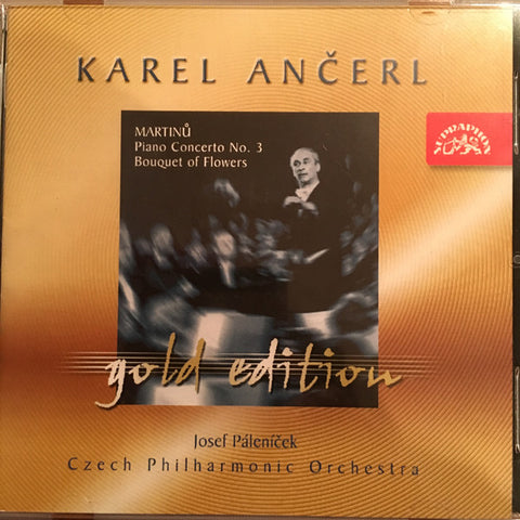 Karel Ančerl, The Czech Philharmonic Orchestra, Josef Páleníček : Bohuslav Martinů - Piano Concerto No. 3; Bouquet of Flowers
