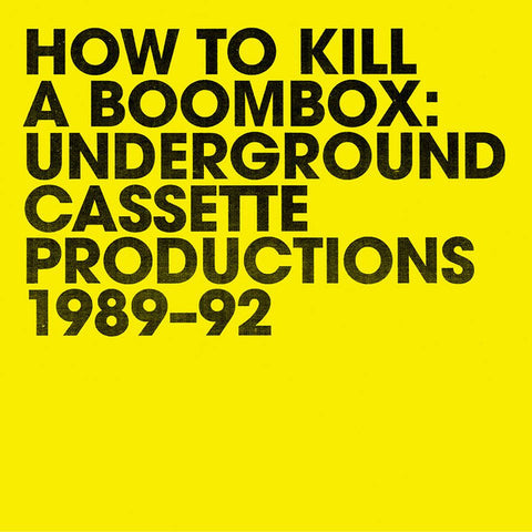 Raz Mesinai - How To Kill A Boombox: Underground Cassette Productions 1989-92