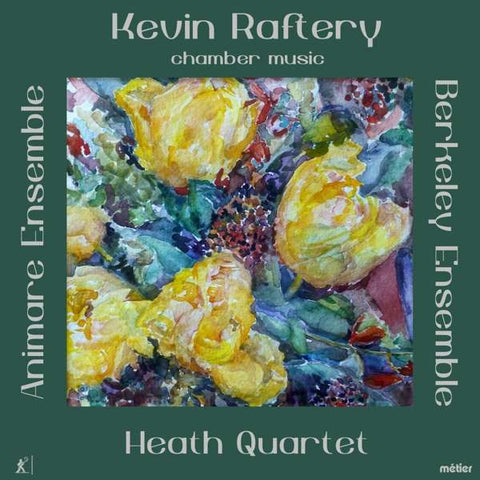 Kevin Raftery, Animare Ensemble, Heath Quartet, Berkeley Ensemble - Chamber Music