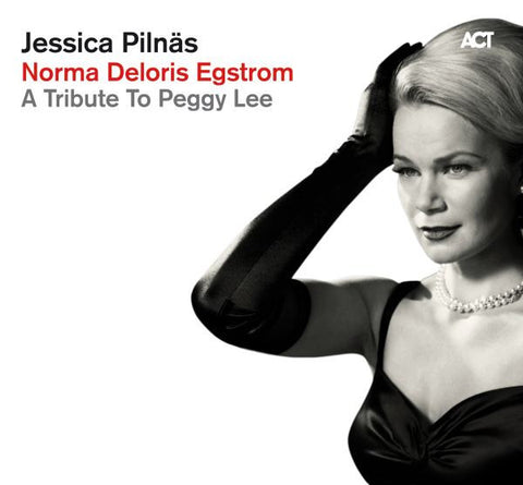 Jessica Pilnäs - Norma Deloris Egstrom   A Tribute To Peggy Lee