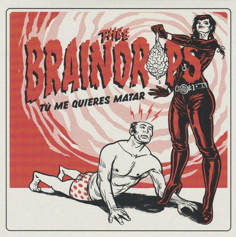 Thee Braindrops - Tú Me Quieres Matar