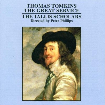 Thomas Tomkins - The Tallis Scholars - Peter Phillips - The Great Service