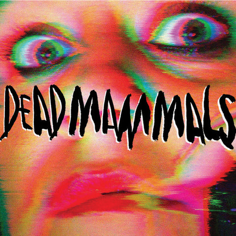 Dead Mammals - Dead Mammals