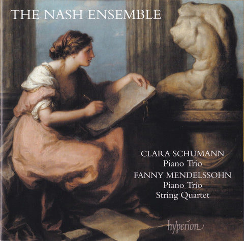 The Nash Ensemble, Clara Schumann / Fanny Mendelssohn - Piano Trio / Piano Trio, String Quartet