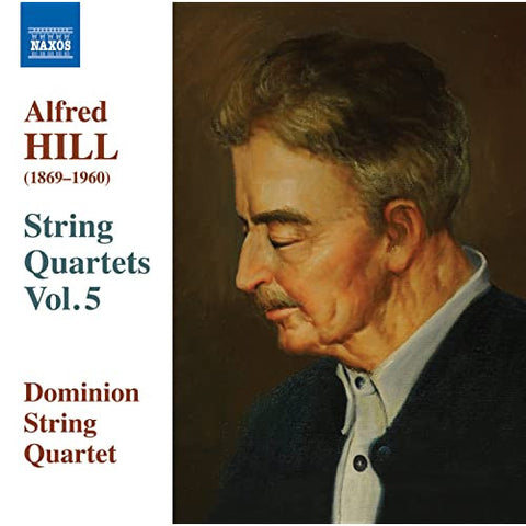 Alfred Hill - String Quartets - Volume Five