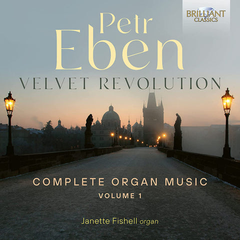 Petr Eben - Janette Fishell - Velvet Revolution (Complete Organ Music, Volume 1)