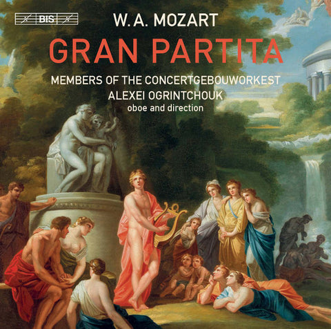 W.A. Mozart, Members Of The Concertgebouworkest, Alexei Ogrintchouk - Gran Partita