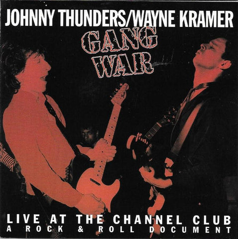 Johnny Thunders / Wayne Kramer - Gang War - Live At The Channel Club (A Rock & Roll Document)