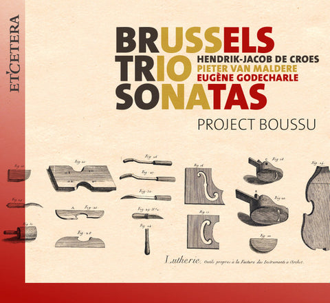 Henri-Jacques de Croes, Pieter Van Maldere, Eugène Godecharle, Project Boussu - Brussels Trio Sonatas
