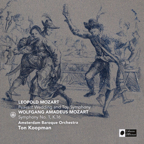 Leopold Mozart, Wolfgang Amadeus Mozart, Amsterdam Baroque Orchestra, Ton Koopman, Tini Mathot - Peasant Wedding And Toy Symphony