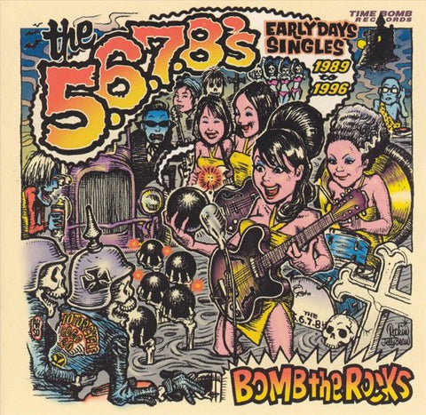The 5.6.7.8's - Bomb The Rocks: Early Days Singles 1989 - 1996