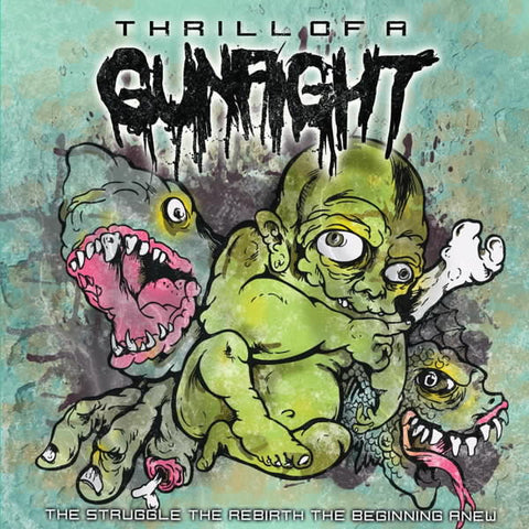 Thrill Of A Gunfight - The Struggle The Rebirth The Beginning Anew