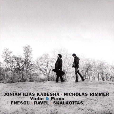 Enescu · Ravel · Skalkottas - Jonian Ilias Kadesha, Nicholas Rimmer - Violin & Piano