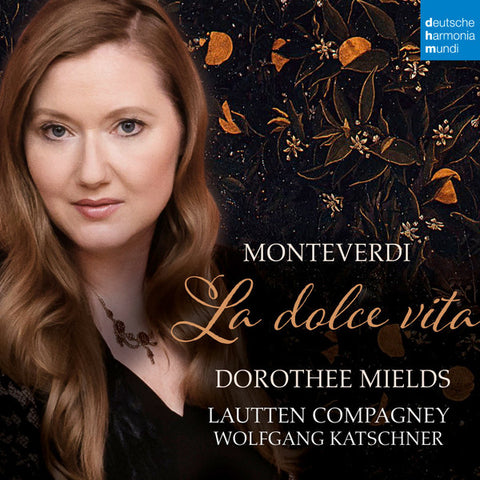 Monteverdi, Dorothee Mields, Lautten Compagney, Wolfgang Katschner - La Dolce Vita