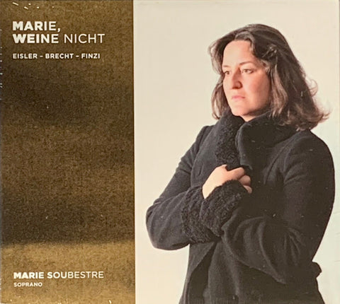 Marie Soubestre, Eisler - Brecht - Finzi - Marie, Weine Nicht