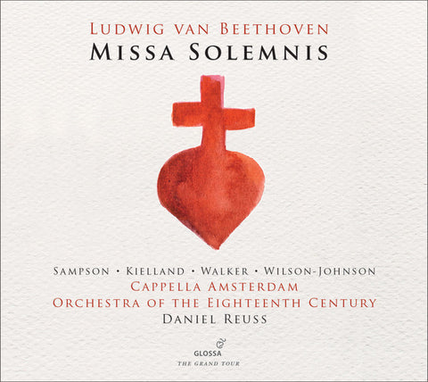 Ludwig van Beethoven - Daniel Reuss, Cappella Amsterdam, Orchestra of the Eighteenth Century - Missa Solemnis