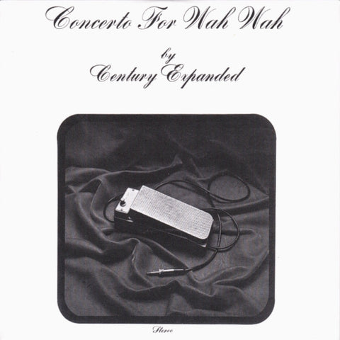 Century Expanded - Concerto For Wah Wah