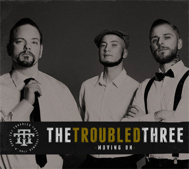 The Troubled Three - Moving On