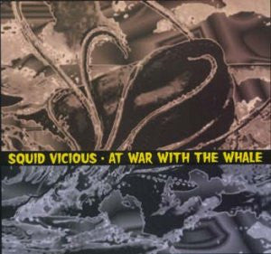 Squid Vicious - At War With The Whale