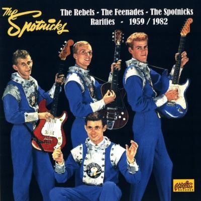 The Spotnicks, The Feenades, The Rebels - Rareties - 1959/1982