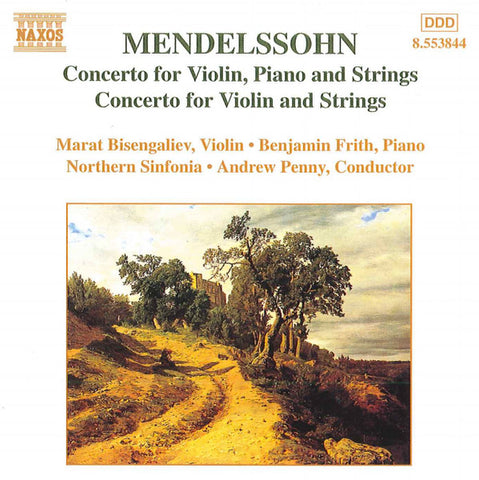Mendelssohn - Marat Bisengaliev, Benjamin Frith, Northern Sinfonia, Andrew Penny - Concerto For Violin, Piano And Strings / Concerto For Violin And Strings