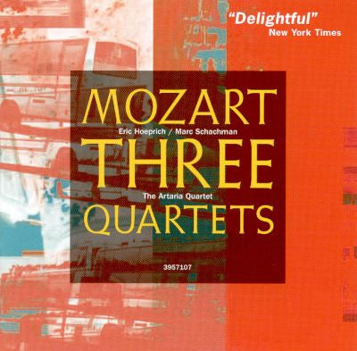 Wolfgang Amadeus Mozart, Marc Schachman, Eric Hoeprich, The Artaria Quartet - Mozart - Three Quartets - Schachman/Hoeprich/Artaria