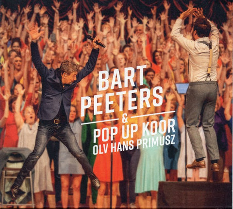 Bart Peeters - Bart Peeters & Pop Up Koor O.L.V. Hans Primusz