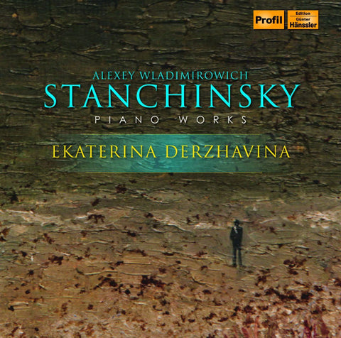Alexey Wladimirowich Stanchinsky – Ekaterina Derzhavina - Piano Works