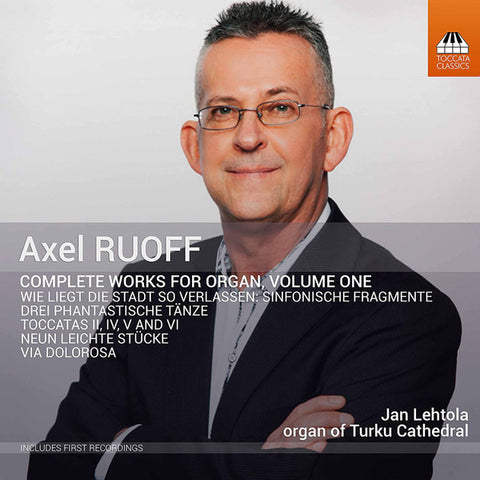 Axel Ruoff - Jan Lehtola - Complete Works For Organ, Volume One