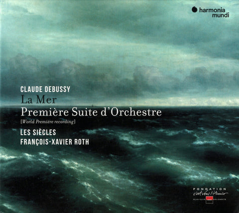 Claude Debussy – Les Siècles, François-Xavier Roth - La Mer · Première Suite D'Orchestre
