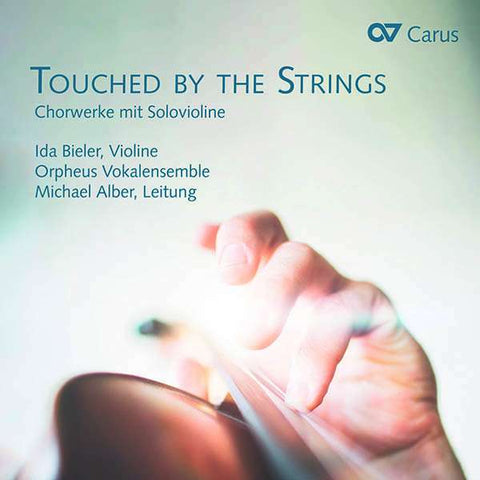Ida Bieler, Orpheus Vokalensemble, Michael Alber - Touched By The Strings: Chorwerke Mit Solovioline