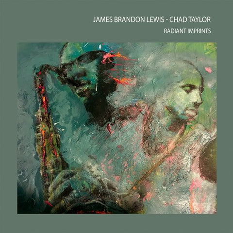 James Brandon Lewis - Chad Taylor - Radiant Imprints
