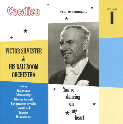Victor Silvester & His Ballroom Orchestra - Rare Recordings (Volume 1 - You're Dancing On My Heart)
