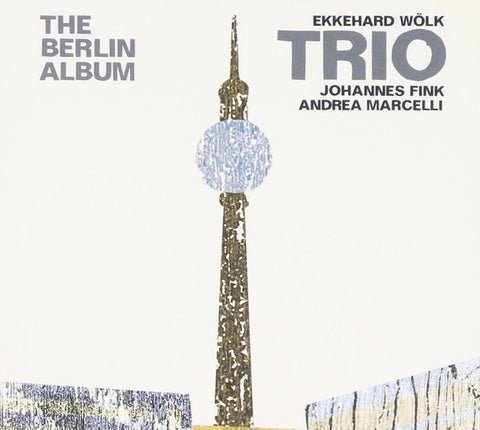 Ekkehard Wölk Trio - The Berlin Album