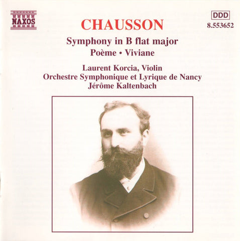 Chausson, Laurent Korcia, Orchestre Symphonique Et Lyrique De Nancy, Jérôme Kaltenbach - Symphony In B Flat Major • Poème • Viviane
