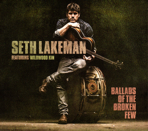 Seth Lakeman Featuring Wildwood Kin - Ballads Of The Broken Few