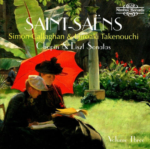 Simon Callaghan, Hiroaki Takenouchi, Saint-Saëns, Chopin, Liszt - Sonatas Volume Three