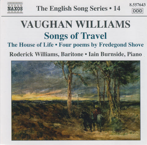 Vaughan Williams - Roderick Williams • Iain Burnside - Songs Of Travel • The House Of Life • Four Poems By Fredegond Shove