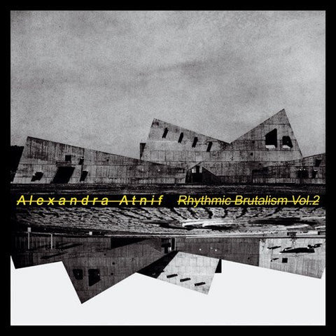 Alexandra Atnif - Rhythmic Brutalism Vol. 2