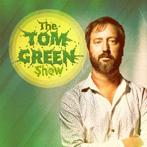 Tom Green - The Tom Green Show