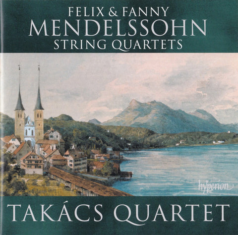 Felix & Fanny Mendelssohn, Takács Quartet - String Quartets
