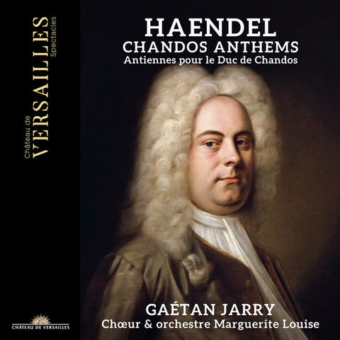 Haendel – Gaétan Jarry, Chœur & Orchestre Marguerite Louise - Chandos Anthems - Antiennes Pour Le Duc De Chandos