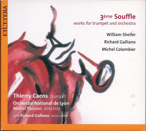 William Sheller, Richard Galliano, Michel Colombier - Thierry Caens, Orchestre National de Lyon, Michel Plasson - 3ème Souffle: Works For Trumpet & Orchestra