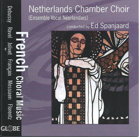 The Netherlands Chamber Choir, Ed Spanjaard - French Choral Music