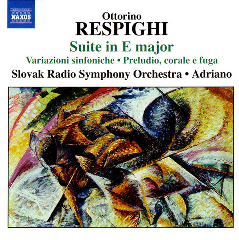 Ottorino Respighi - Slovak Radio Symphony Orchestra, Adriano - Suite In E Major ● Variazioni Sinfoniche ● Preludio, Corale E Fuga