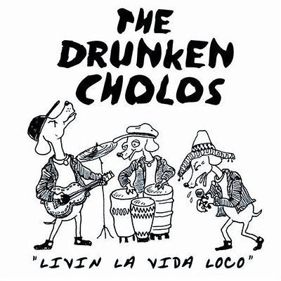 The Drunken Cholos - Livin La Vida Loco