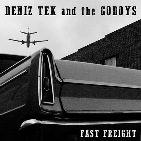 Deniz Tek And The Godoys - Fast Freight